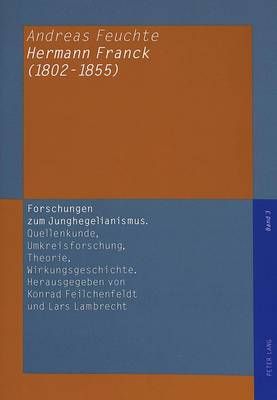 Hermann Franck (1802-1855): Persoenlichkeit Zwischen Philosophie, Politik Und Kunst Im Vormaerz