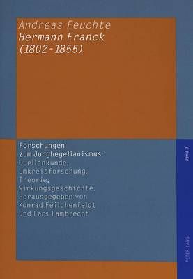 Hermann Franck (1802-1855): Persoenlichkeit Zwischen Philosophie, Politik Und Kunst Im Vormaerz