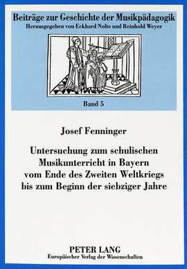 Untersuchung Zum Schulischen Musikunterricht in Bayern Vom Ende Des Zweiten Weltkriegs Bis Zum Beginn Der Siebziger Jahre