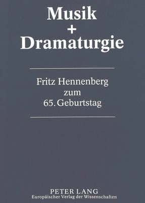 Musik & Dramaturgie: 15 Studien- Fritz Hennenberg Zum 65. Geburtstag