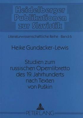 Studien Zum Russischen Opernlibretto Des 19. Jahrhunderts Nach Texten Von Puskin