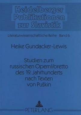 Studien Zum Russischen Opernlibretto Des 19. Jahrhunderts Nach Texten Von Puskin