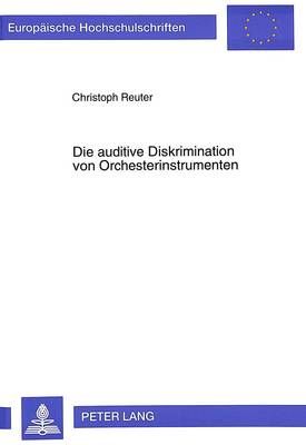 Die Auditive Diskrimination Von Orchesterinstrumenten: Verschmelzung Und Heraushoerbarkeit Von Instrumentalklangfarben Im Ensemblespiel