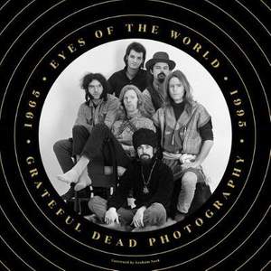 Eyes Of The World: Grateful Dead Photography 1965-1995