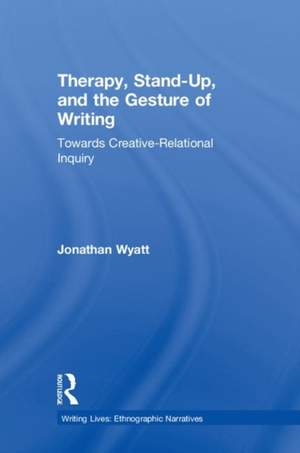 Therapy, Stand-Up, and the Gesture of Writing: Towards Creative-Relational Inquiry
