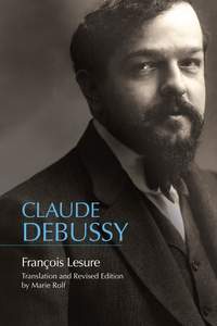 Claude Debussy: A Critical Biography