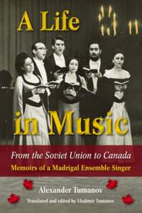 A Life in Music from the Soviet Union to Canada: Memoirs of a Madrigal Ensemble Singer