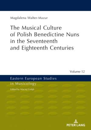 Musical Culture of Polish Benedictine Nuns in the 17th and 18th Centuries