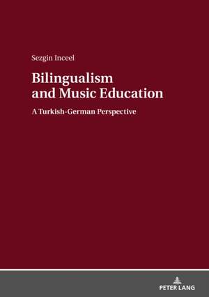 Bilingualism and Music Education: A Turkish-German Perspective