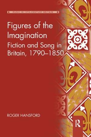 Figures of the Imagination: Fiction and Song in Britain, 1790–1850