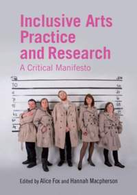 Inclusive Arts Practice and Research: A Critical Manifesto