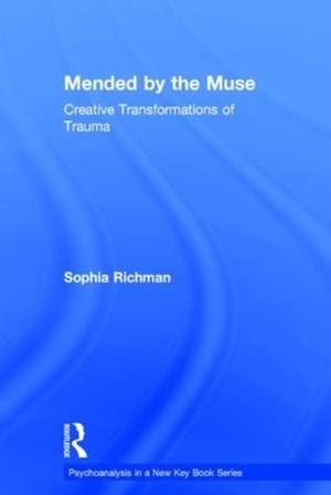 Mended by the Muse: Creative Transformations of Trauma