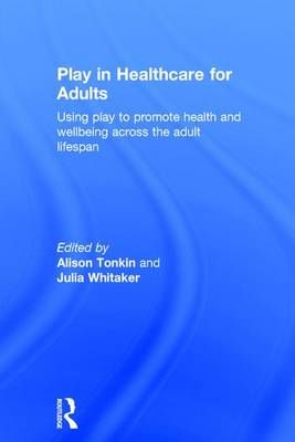 Play in Healthcare for Adults: Using play to promote health and wellbeing across the adult lifespan