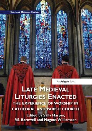 Late Medieval Liturgies Enacted: The Experience of Worship in Cathedral and Parish Church