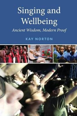 Singing and Wellbeing: Ancient Wisdom, Modern Proof
