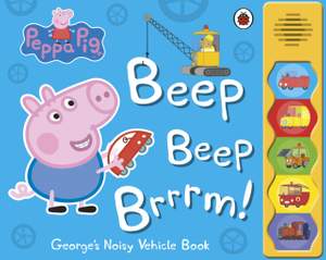 Peppa Pig: Beep Beep Brrrm!: Noisy Sound Book