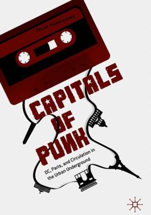 Capitals of Punk: DC, Paris, and Circulation in the Urban Underground