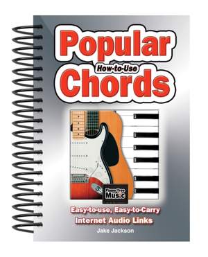 How to Use Popular Chords: Easy-to-Use, Easy-to-Carry, One Chord on Every Page