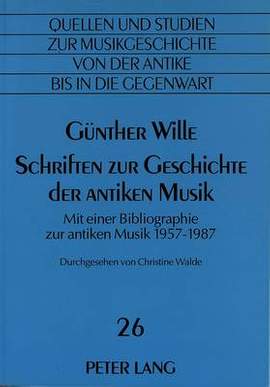 Schriften Zur Geschichte Der Antiken Musik: Mit Einer Bibliographie Zur Antiken Musik 1957-1987- Durchgesehen Von Christine Walde