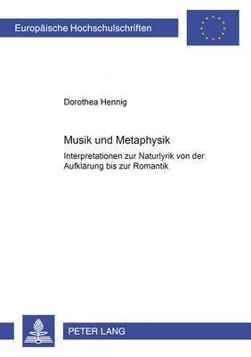 Musik Und Metaphysik: Interpretationen Zur Naturlyrik Von Der Aufklaerung Bis Zur Romantik
