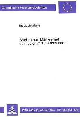 Studien Zum Maertyrerlied Der Taeufer Im 16. Jahrhundert