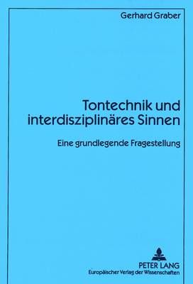 Tontechnik Und Interdisziplinaeres Sinnen: Eine Grundlegende Fragestellung
