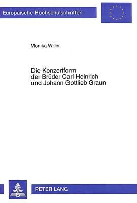 Die Konzertform Der Brueder Carl Heinrich Und Johann Gottlieb Graun