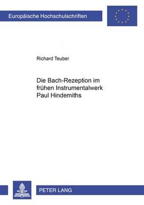 Die Bach-Rezeption Im Fruehen Instrumentalwerk Paul Hindemiths