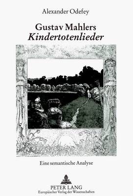 Gustav Mahlers «Kindertotenlieder»: Eine Semantische Analyse