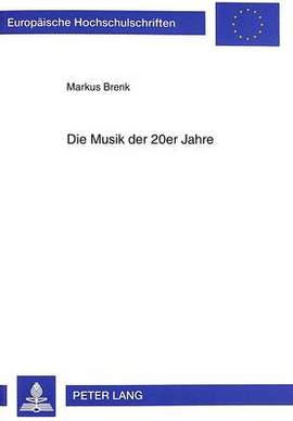 Die Musik Der 20er Jahre: Studien Zum Aesthetischen Und Historischen Diskurs, Unter Besonderer Beruecksichtigung Von Kompositionen Ernst Tochs