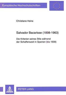 Salvador Bacarisse (1898-1963): Die Kriterien Seines Stils Waehrend Der Schaffenszeit in Spanien (Bis 1939)