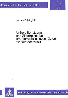 Unfreie Benutzung Und Zitierfreiheit Bei Urheberrechtlich Geschuetzten Werken Der Musik