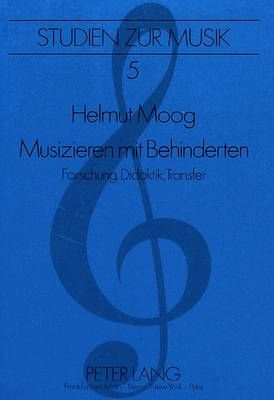 Musizieren Mit Behinderten: Forschung, Didaktik, Transfer