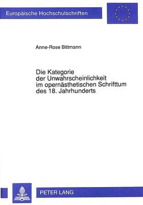 Die Kategorie Der Unwahrscheinlichkeit Im Opernaesthetischen Schrifttum Des 18. Jahrhunderts