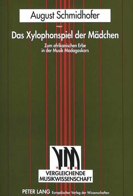 Das Xylophonspiel Der Maedchen: Zum Afrikanischen Erbe in Der Musik Madagaskars