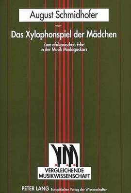 Das Xylophonspiel Der Maedchen: Zum Afrikanischen Erbe in Der Musik Madagaskars