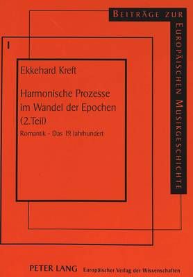 Harmonische Prozesse Im Wandel Der Epochen (2. Teil): Romantik - Das 19. Jahrhundert