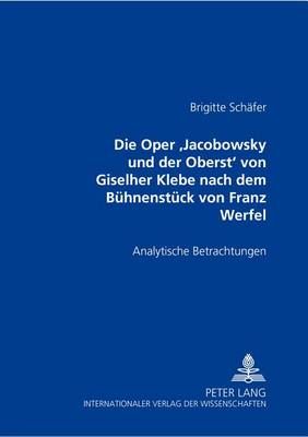 Die Oper «Jacobowsky Und Der Oberst» Von Giselher Klebe Nach Dem Buehnenstueck Von Franz Werfel: Analytische Betrachtungen