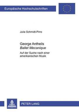 George Antheils «Ballet Mécanique»: Auf Der Suche Nach Einer Amerikanischen Musik