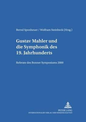 Gustav Mahler Und die Symphonik Des 19.Jahrhunderts: Referate Des Bonner Symposions