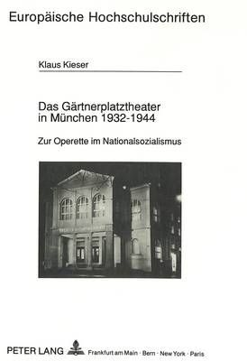 Das Gaertnerplatztheater in Muenchen 1932-1944: Zur Operette Im Nationalsozialismus