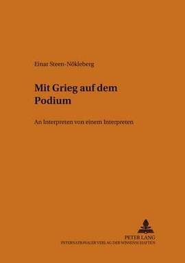 Mit Grieg Auf Dem Podium: An Interpreten Von Einem Interpreten