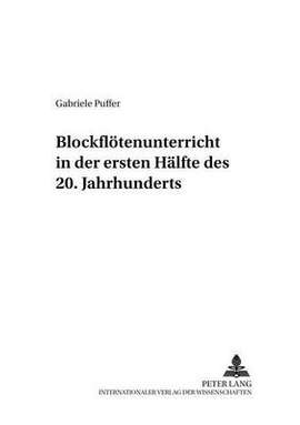 Blockfloetenunterricht in Der Ersten Haelfte Des 20. Jahrhunderts