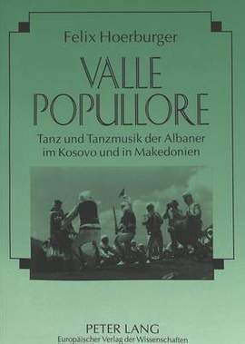 Valle Popullore: Tanz Und Tanzmusik Der Albaner Im Kosovo Und in Makedonien