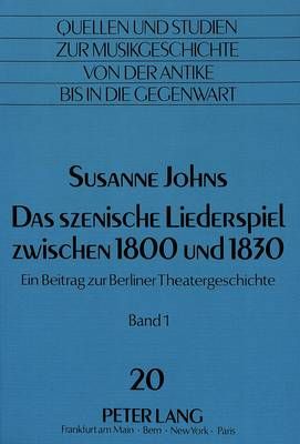 Das Szenische Liederspiel Zwischen 1800 Und 1830: Ein Beitrag Zur Berliner Theatergeschichte