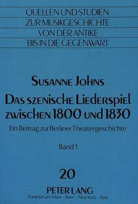 Das Szenische Liederspiel Zwischen 1800 Und 1830: Ein Beitrag Zur Berliner Theatergeschichte