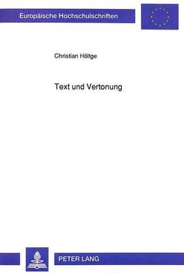 Text Und Vertonung: Untersuchungen Zu Wort-Ton-Verhaeltnis Und Textausdeutung in Deutschsprachigen Liederzyklen Mit Klavierbegleitung