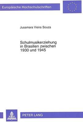 Schulmusikerziehung in Brasilien Zwischen 1930 Und 1945