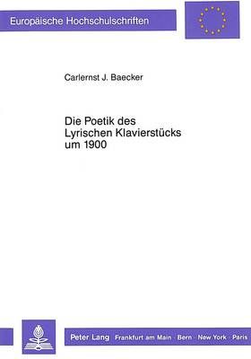 Die Poetik Des Lyrischen Klavierstuecks Um 1900