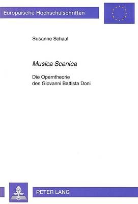«Musica Scenica»: Die Operntheorie Des Giovanni Battista Doni